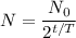 \displaystyle N=\frac{N_0}{2^{t/T}}