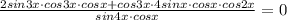 \frac{2sin3x\cdot cos3x\cdot cosx+cos3x\cdot 4sinx\cdot cosx\cdot cos2x}{sin4x\cdot cosx} =0