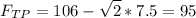 \displaystyle F_{TP}=106-\sqrt{2}*7.5=95