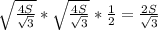 \sqrt{\frac{4S}{\sqrt{3} } }*\sqrt{\frac{4S}{\sqrt{3} } }*\frac{1}{2} =\frac{2S}{\sqrt{3} }