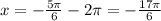 x = -\frac{5\pi}{6} -2\pi = -\frac{17\pi}{6}