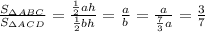 \frac{S_{\Delta ABC}}{S_{\Delta ACD}} = \frac{\frac{1}{2}ah }{\frac{1}{2}bh } = \frac{a}{b} = \frac{a}{\frac{7}{3}a } = \frac{3}{7}