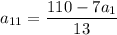 a_{11}=\dfrac{110-7a_1}{13}