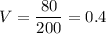 \displaystyle V=\frac{80}{200}=0.4