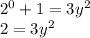 2^0+1=3y^2\\2=3y^2