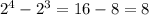 2^4-2^3=16-8=8