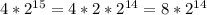 4*2^{15} = 4*2*2^{14}=8*2^{14}