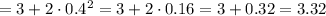 =3+2\cdot0.4^2=3+2\cdot0.16=3+0.32=3.32