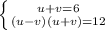 \left \{ {{u+v=6} \atop {(u-v)(u+v)=12}} \right.