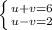 \left \{ {{u+v=6} \atop {u-v=2}} \right.