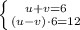 \left \{ {{u+v=6} \atop {(u-v)\cdot 6=12}} \right.