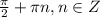 \frac{\pi }{2}+\pi n, n \in Z