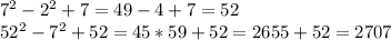 7^2-2^2+7=49-4+7=52\\ 52^2-7^2+52=45*59+52=2655+52=2707