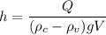 h= \dfrac{Q}{(\rho_c-\rho_v)gV}