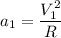 a_1 = \dfrac{V_1^2}{R}