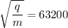 \displaystyle \sqrt{\frac{q}{m} }=63200