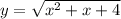 y=\sqrt{x^2+x+4}