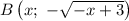 B\left(x;\ -\sqrt{-x+3}\right)