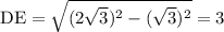 \mathrm{DE}=\sqrt{(2\sqrt{3} )^2-(\sqrt{3} )^2} =3