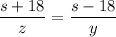 \dfrac{s+18}{z} =\dfrac{s-18}{y}