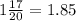 1 \frac{17}{20} = 1.85