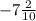 -7\frac{2}{10}