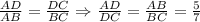 \frac{AD}{AB}=\frac{DC}{BC}\Rightarrow \frac{AD}{DC}=\frac{AB}{BC}=\frac{5}{7}