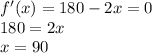 f'(x)=180-2x=0\\180=2x\\x=90