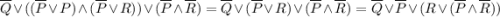 \overline Q \lor ((\overline P \lor P) \land (\overline P \lor R)) \lor (\overline P \land \overline R) = \overline Q \lor (\overline P \lor R) \lor (\overline P \land \overline R) = \overline Q \lor \overline P \lor (R \lor (\overline P \land \overline R))