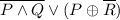 \overline{P \land Q} \lor (P \oplus \overline R)