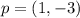 p = (1, -3)