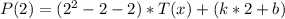 P(2)=(2^2-2-2)*T(x)+(k*2+b)