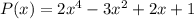 P(x)=2 x^{4} -3x^{2} +2x+1