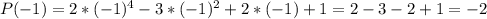 P(-1)=2*(-1)^{4} -3*(-1)^{2} +2*(-1)+1=2-3-2+1=-2