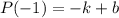 P(-1)=-k+b