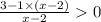 \frac{3 - 1 \times (x - 2)}{x - 2} 0