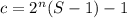 c=2^n(S-1) - 1