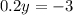 0.2y = - 3