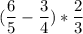 \displaystyle (\frac{6}{5} -\frac{3}{4} )*\frac{2}{3}