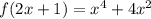 f(2x+1) = x^{4} +4x^{2}