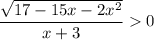 \dfrac{\sqrt{17-15x-2x^2}}{x+3}0