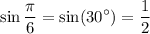 \displaystyle \sin \frac{ \pi}{6} = \sin (30^\circ) = \frac{1}{2}