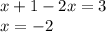 x+1-2x=3\\x=-2