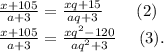 \frac{x+105}{a+3}=\frac{xq+15}{aq+3}\ \ \ \ \ \ (2)\\\frac{x+105}{a+3} =\frac{xq^2-120}{aq^2+3}\ \ \ \ (3).