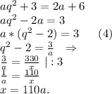 aq^2+3=2a+6\\aq^2-2a=3\\a*(q^2-2)=3\ \ \ \ \ (4)\\q^2-2=\frac{3}{a} \ \ \Rightarrow\\\frac{3}{a}=\frac{330}{x} \ |:3\\\frac{1}{a} =\frac{110}{x}\\x=110a.