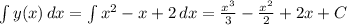 \int\limits y(x) \, dx = \int\limits x^2 - x + 2 \, dx = \frac{x^3}{3} - \frac{x^2}{2} + 2x + C
