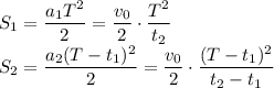 S_1 = \dfrac{a_1T^2}2 = \dfrac{v_0}2\cdot\dfrac{T^2}{t_2} \\ S_2 = \dfrac{a_2(T-t_1)^2}2 = \dfrac{v_0}2\cdot\dfrac{(T-t_1)^2}{t_2-t_1}