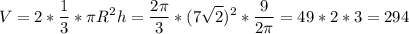 \displaystyle V=2*\frac{1}{3}*\pi R^2 h=\frac{2\pi}{3}*(7\sqrt2)^2*\frac{9}{2\pi}=49*2*3=294