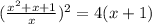 (\frac{x^2+x+1}{x} )^2=4(x+1)