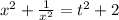 x^2+\frac{1}{x^2}=t^2+2